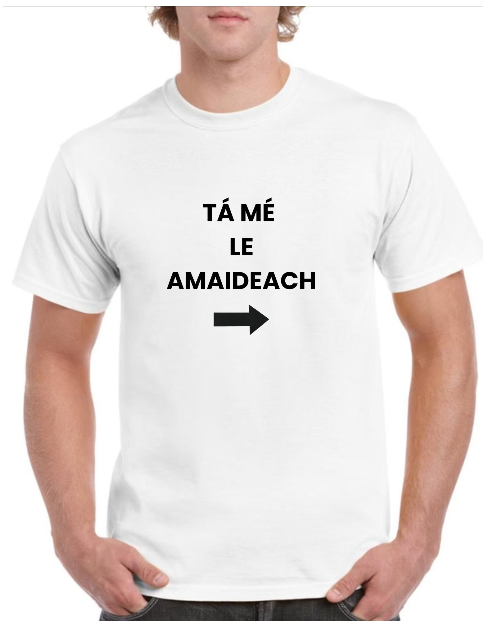 Tá mé le amaideach Mens Gaeilge t-shirt