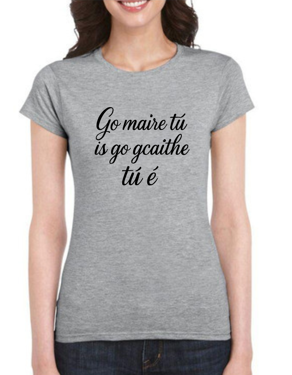 Go maire tú ladies Irish Gaeilge t-shirt