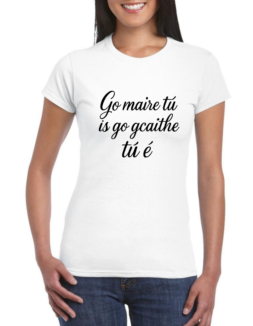 Go maire tú ladies Irish Gaeilge t-shirt